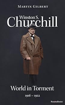 Winston S. Churchill: World in Torment, 1916–1922 (Volume IV) (Churchill Biography Book 4) by [Martin Gilbert]