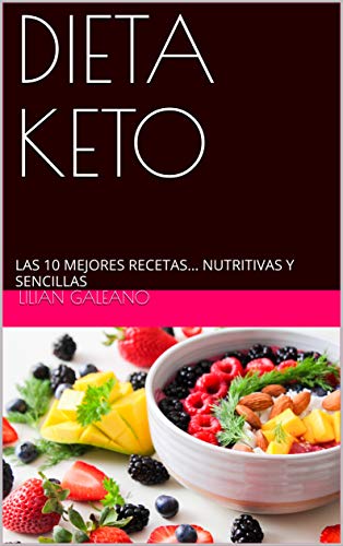  DIETA KETO: LAS 10 MEJORES RECETAS… NUTRITIVAS Y SENCILLAS (Spanish Edition) PDF