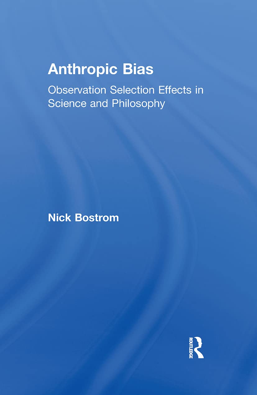 Anthropic Bias: Observation Selection Effects in Science and Phi