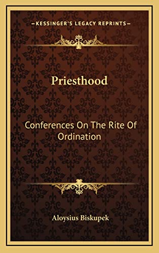 Priesthood: Conferences On The Rite Of Ordination