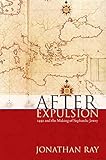After Expulsion: 1492 and the Making of Sephardic Jewry
