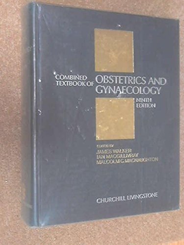 Combined textbook of obstetrics and gynaecology: MacGillivray, Ian K ...