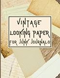 Vintage Looking Paper for Junk Journals: Aged Lined and Unlined Double Sided Pages for Junk...