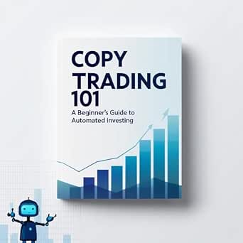Copy Trading 101: A Beginner's Guide to Automated Investing
