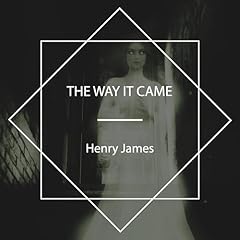The Way It Came Audiolibro Por Henry James arte de portada