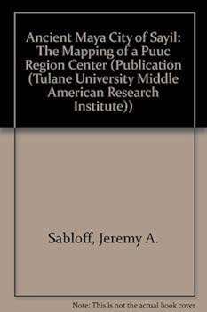 Hardcover Ancient Maya City of Sayil: The Mapping of a Puuc Region Center (Tulane University Middle American Research Institute Publication) Book