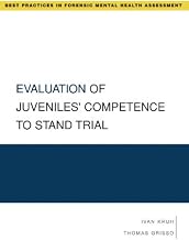 Evaluation of Juveniles' Competence to Stand Trial (Best Practices in Forensic Mental Health Assessments)