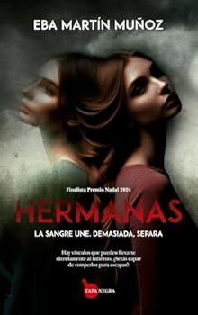Hermanas: La sangre une. Demasiada, separa (Spanish Edition)