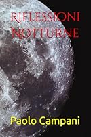 Riflessioni Notturne: Raccolta di Poesie d'Amore Poesie D’Amore e di Vita Vissuta Poesia Italiana Il Poeta dell'Amore Le Poesie d'Amore Italiane ... mio Libro di Poesie d’Amore (Italian Edition) B0F5W2V2D5 Book Cover