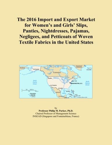 The 2016 Import and Export Market for Women's and Girls' Slips, Panties, Nightdresses, Pajamas, Negligees, and Petticoats of Woven Textile Fabrics in the United States