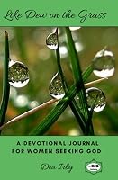 Like Dew On The Grass: a devotional journal for women seeking God 1637909780 Book Cover
