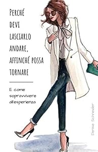 Perché devi lasciarlo andare, affinché possa tornare: E come sopravvivere all'esperienza