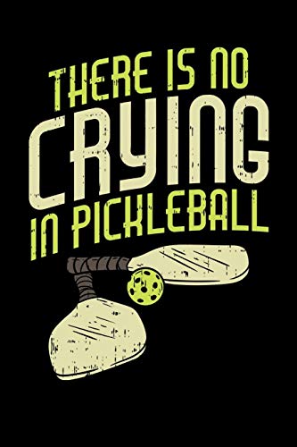 There's No Crying In Pickleball: 120 Pages I 6x9 I Graph Paper 4x4 I Funny Pickleball Gifts for Sport Enthusiasts