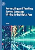 Researching and Teaching Second Language Writing in the Digital Age