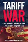 Tariff War: Free Trade’s Betrayal and America’s Fight Back (The American Reckoning)