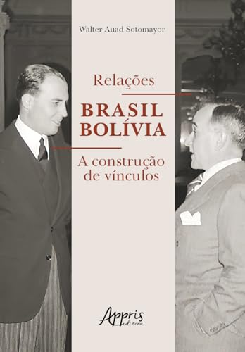Relações Brasil Bolívia: a construção de vínculos