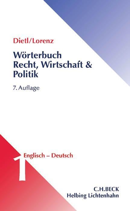 Wörterbuch Recht, Wirtschaft & Politik Band 1: Englisch - Deutsch: mit erläuternden und rechtsvergleichenden Kommentaren, einschließlich der Besonderheiten des amerikanischen Sprachgebrauchs
