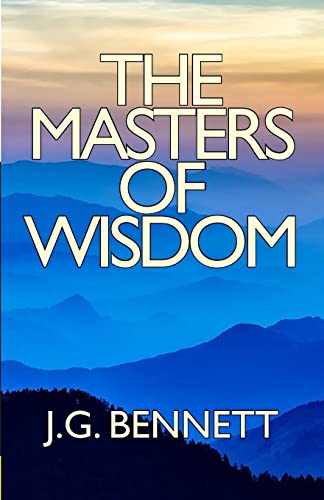 The Masters Of Wisdom: Volume 26 (The Collected Works Of J.G. Bennett)