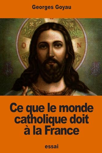 Ce que le monde catholique doit à la France (French Edition)