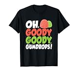 Goody Goody Gum Drops Cute Spice Drops Candy Lovers T-Shirt