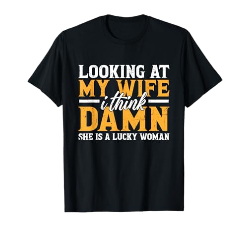 Funny Dad Joke Quote for Husband Father from Wife T-Shirt