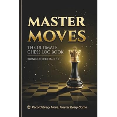 Master Moves: The Ultimate Chess Log Book to Track Your Triumphs and Tactics