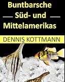 Buntbarsche Süd- und Mittelamerikas von A - Z: Extra / Addon: Zwergbuntbarsche