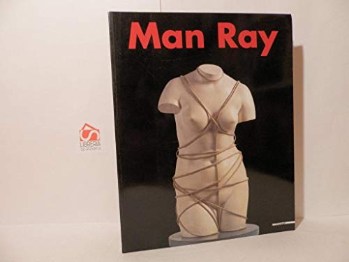 Man Ray. Catalogo della mostra (Milano, 1998-1999). Ediz. illustrat