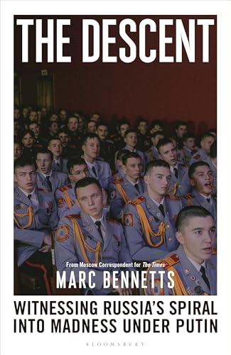 The Descent: Witnessing Russia'S Spiral Into Madness Under Putin