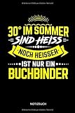  30° im Sommer sind heiss - Noch heisser ist nur ein Buchbinder - Notizbuch: Lustiges Buchbinder Notizbuch mit Punktraster. Buchbinder Zubehör & Buchbinder Geschenk Idee.
