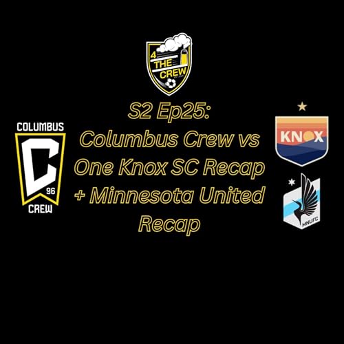 S1 Ep25: Columbus Crew vs One Knox & Minnesota United Recaps