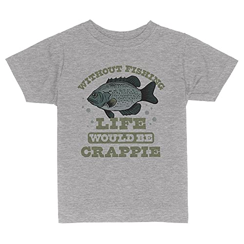 Without Fishing Life Would Be Crappie Toddler Kids T-Shirt