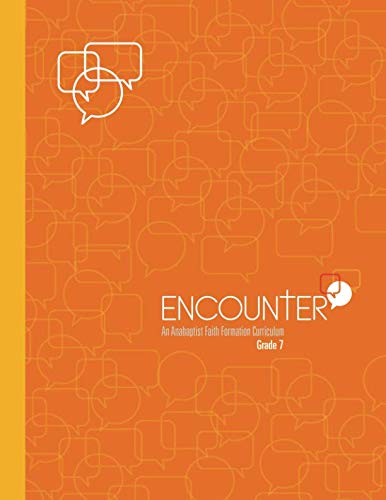ENCOUNTER: Grade 7: An Anabaptist Faith Formation Curriculum
