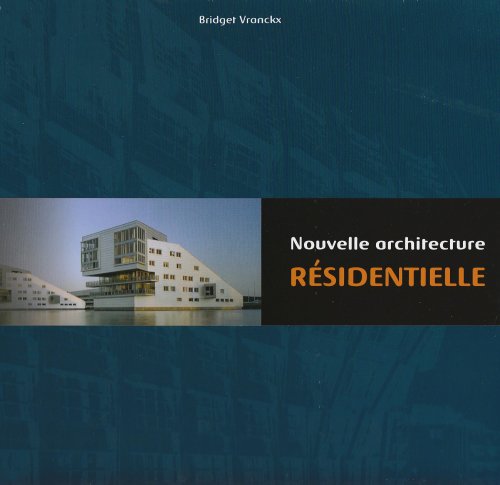 Nouvelle architecture résidentielle: Les grands projets de l'architecture résidentielle contemporaine
