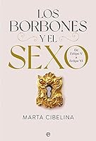 Los Borbones y el sexo: De Felipe V a Felipe VI 8413842026 Book Cover