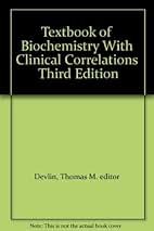 Textbook of Biochemistry with Clinical Correlations: Devlin