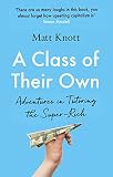 A Class of Their Own: Adventures in Tutoring the Super-Rich