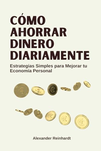 Cómo Ahorrar Dinero Diariamente: Estrategias Simples para Mejora...
