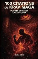 100 Citations du Krav Maga: Pour se dépasser chaque jour (French Edition) B0F61RX3VV Book Cover