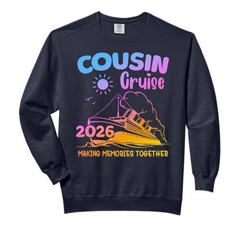 Cousin Cruise Trip 2026 Making Memories Spring Adventure Comfort Colors Adult Sweatshirt