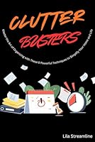 Clutter Busters: Master the Art of Organizing with These 8 Powerful Techniques to Simplify Your Home and Life B0DG5SC2MQ Book Cover