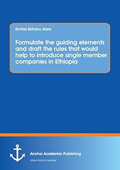 Paperback Formulate the guiding elements and draft the rules that would help to introduce single member companies in Ethiopia Book