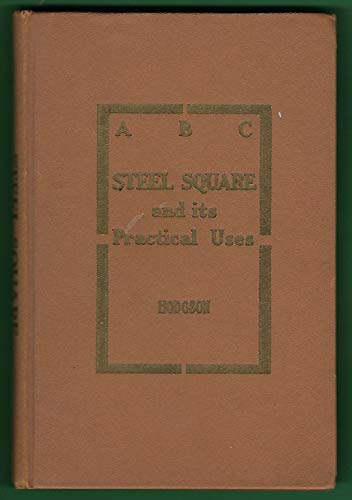 ABC of the Steel Square and Its Practical Uses B000Q7UR7I Book Cover