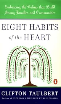 Eight Habits of the Heart: Embracing the Values that Build Strong Families and Communities (African American History (Penguin))