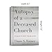 Autopsy of a Deceased Church: 12 Ways to Keep Yours Alive