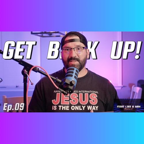 Get Back Up! | Fight Like A Man (S1-EP.09)