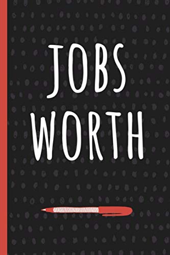 Jobs Worth: Funny Gift for Coworker. Novelty Gag Notebook, Journal. Ideal For Secret Santa, Christmas, Birthdays & Appreciation Day