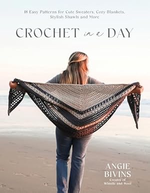 Book cover Crochet in a Day: 18 Easy Patterns for Cute Sweaters, Cozy Blankets, Stylish Shawls and More