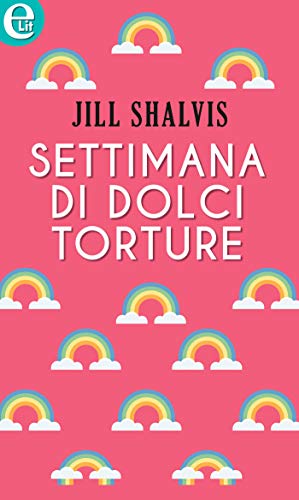 Settimana di dolci torture (eLit) di [Jill Shalvis]