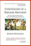 Confessions of a Hapless Hedonist: An Inconvenient Discovery about the Meaning of Pleasure